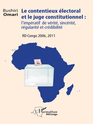 cover image of Le contentieux électoral et le juge institutionnel : l'impératif de vérité, sincérité, régularité et crédibilité